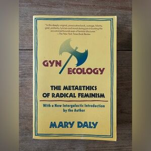 Gyn-Ecology: The Metaethics of Radical Feminism by Mary Daly